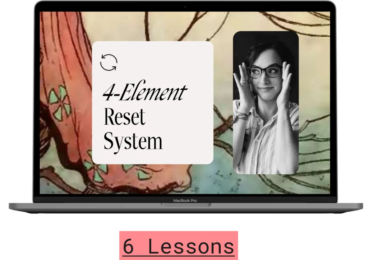 6 Bite-Sized Lessons: The 4-Element Reset